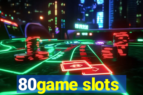 80game slots